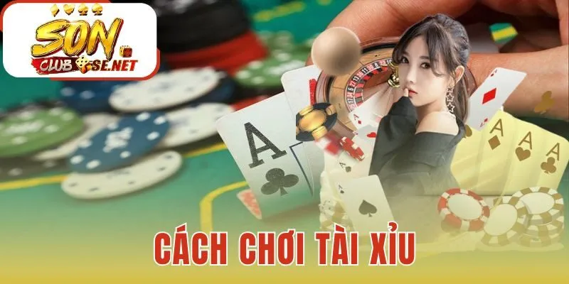 Cách chơi tài xỉu