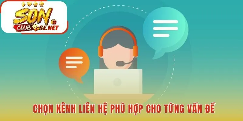 Cẩm nang chọn kênh liên hệ Sonclub cho từng tình huống cụ thể