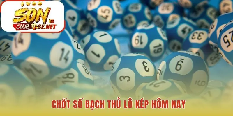 Chốt số bạch thủ lô kép hôm nay với cầu lô đẹp 55