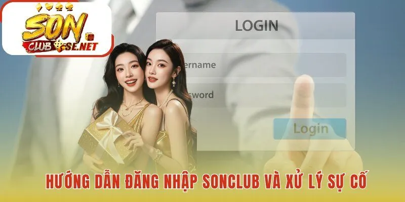 Đăng nhập Sonclub và cách giải quyết mọi sự cố phát sinh hiệu quả