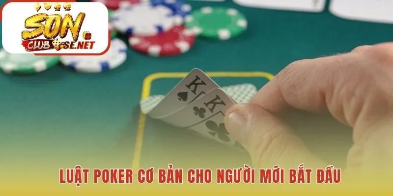 Cách chơi poker bắt đầu từ những quy tắc nền tảng nhất