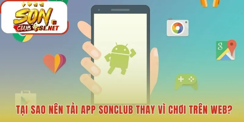Tải app Sonclub nhận khuyến mãi độc quyền và chơi game mượt mà